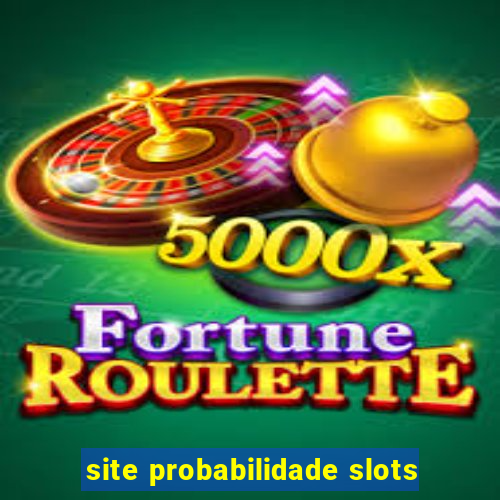 site probabilidade slots